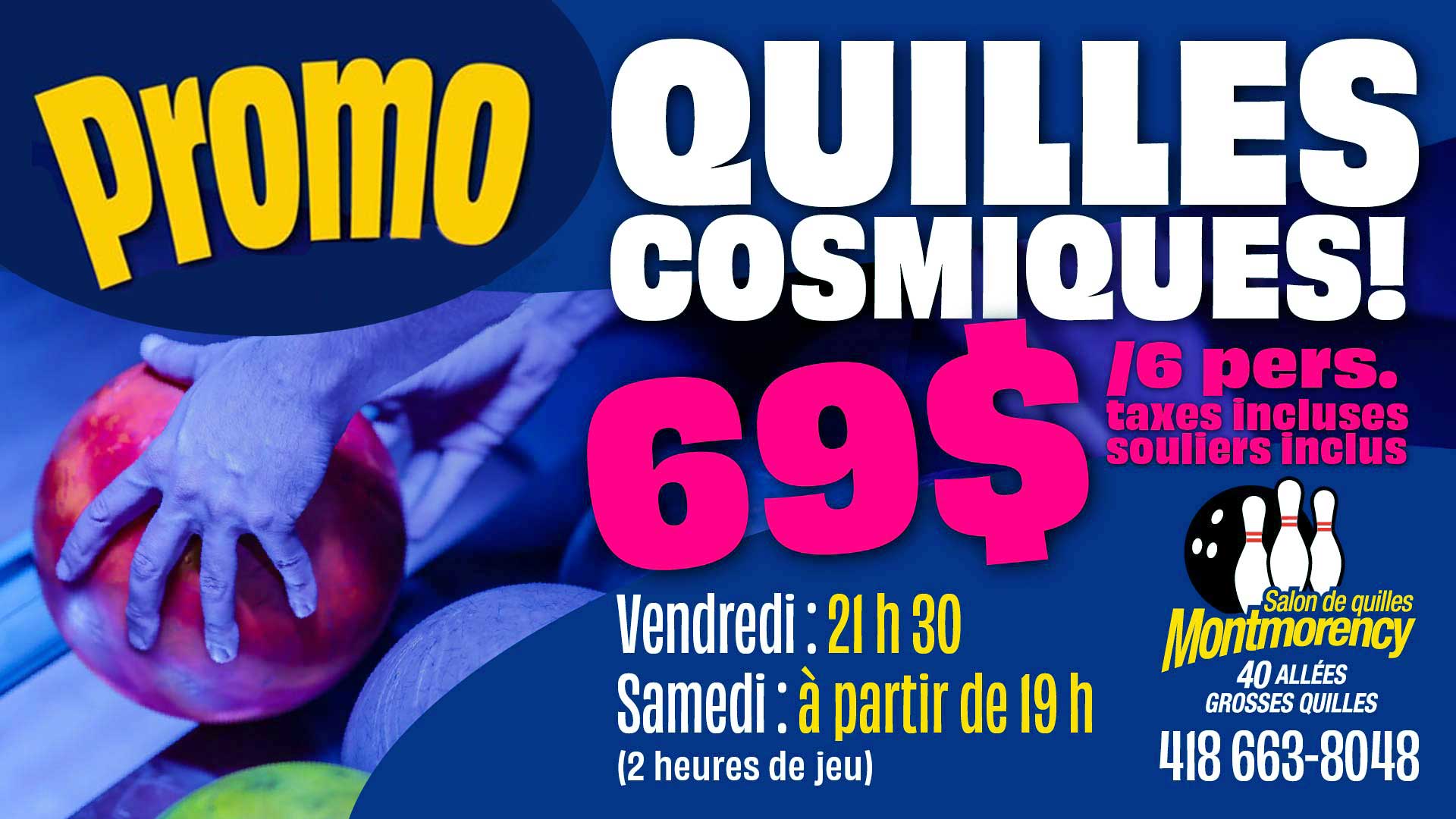 Quilles cosmiques Promo - Salon de quilles Montmorency de Québec